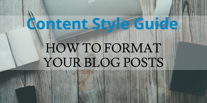 Content Style Guide: How To Format Your Blog Posts